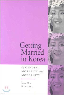 Getting Married in Korea: Of Gender, Morality, and Modernity