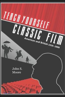 Teach Yourself Classic Film: American and British, 1939-2000