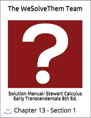 Solution Manual- Stewart Calculus Early Transcendentals 8th Ed.: Chapter 13 - Section 1