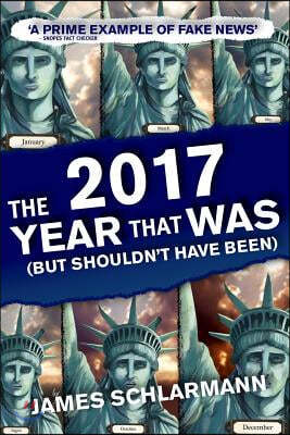 2017: The Year That Was: (But Shouldn't Have Been)