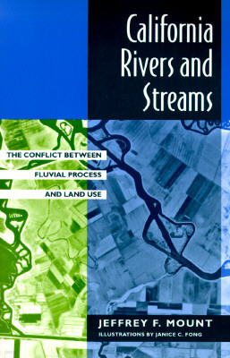 California Rivers and Streams: The Conflict Between Fluvial Process and Land Use