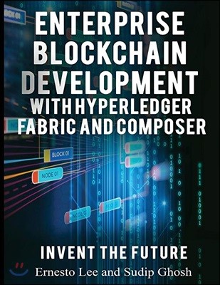 Enterprise Blockchain Development: With Hyperledger Fabric and Composer