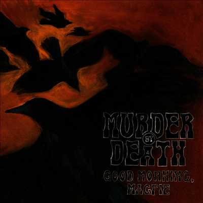Murder By Death — Good Morning Magpie 앨범 커버
