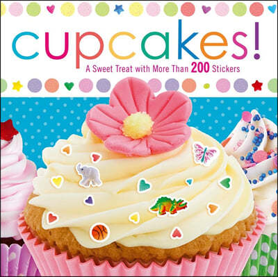 Cupcakes! : A Sweet Treat with More Than 200 Stickers
