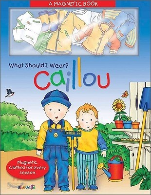 Caillou: What Should I Wear?: Book & Magnets [With Magnet(s)]