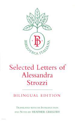 Selected Letters of Alessandra Strozzi, Bilingual Edition: Volume 9