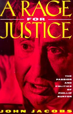 A Rage for Justice: The Passion and Politics of Phillip Burton