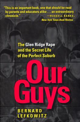 Our Guys: The Glen Ridge Rape and the Secret Life of the Perfect Suburb Volume 4