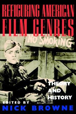 Refiguring American Film Genres: Theory and History