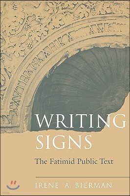 Writing Signs: The Fatimid Public Text