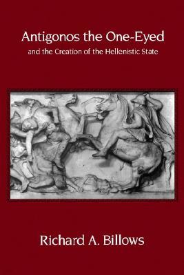 Antigonos the One-Eyed and the Creation of the Hellenistic State: Volume 4