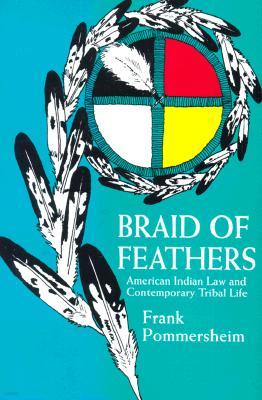 Braid of Feathers: American Indian Law and Contemporary Tribal Life