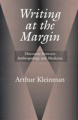 Writing at the Margin: Discourse Between Anthropology and Medicine