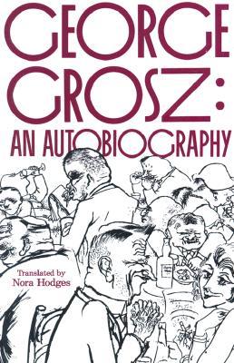 George Grosz: An Autobiography