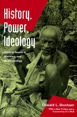 History, Power, Ideology: Central Issues in Marxism and Anthropology