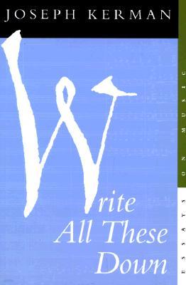 Write All These Down: Essays on Music