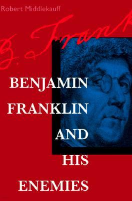 Benjamin Franklin and His Enemies