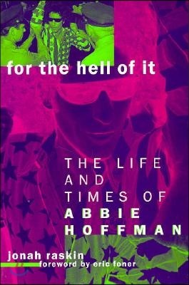 For the Hell of It: The Life and Times of Abbie Hoffman