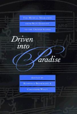 Driven Into Paradise: The Musical Migration from Nazi Germany to the United States