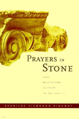 Prayers in Stone: Greek Architectural Sculpture (C. 600-100 B.C.E.) Volume 63