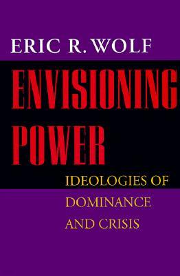 Envisioning Power: Ideologies of Dominance and Crisis