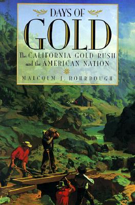 Days of Gold: The California Gold Rush and the American Nation