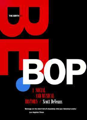 The Birth of Bebop: A Social and Musical History