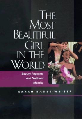 The Most Beautiful Girl in the World: Beauty Pageants and National Identity