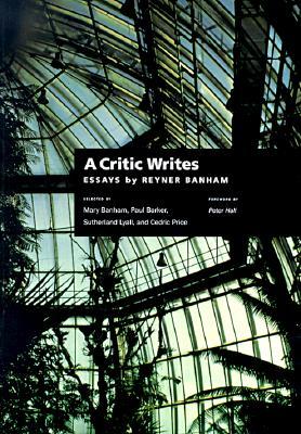 A Critic Writes: Selected Essays by Reyner Banham