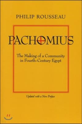 Pachomius: The Making of a Community in Fourth-Century Egypt Volume 6