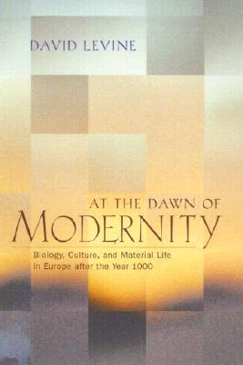 At the Dawn of Modernity: Biology, Culture, and Material Life in Europe After the Year 1000