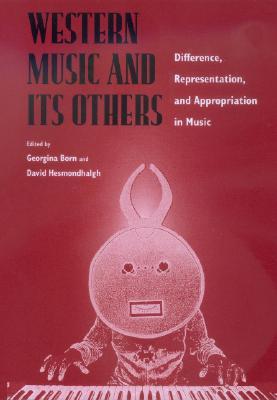 Western Music and Its Others: Difference, Representation, and Appropriation in Music