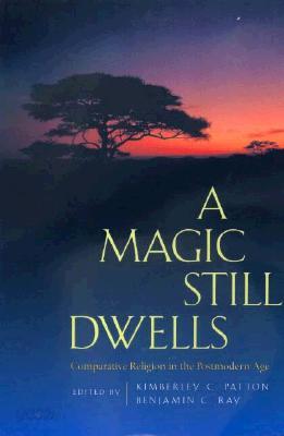 A Magic Still Dwells: Comparative Religion in the Postmodern Age