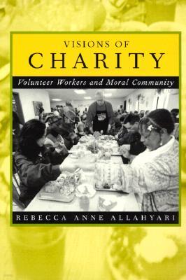 Visions of Charity: Volunteer Workers and Moral Community