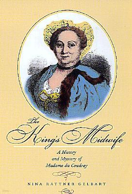 The King's Midwife: A History and Mystery of Madame Du Coudray