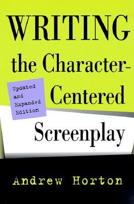 Writing the Character-Centered Screenplay, Updated and Expanded Edition