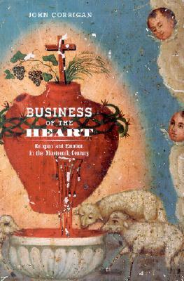 Business of the Heart: Religion and Emotion in the Nineteenth Century