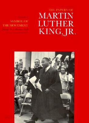 The Papers of Martin Luther King, Jr., Volume IV: Symbol of the Movement, January 1957-December 1958 Volume 4