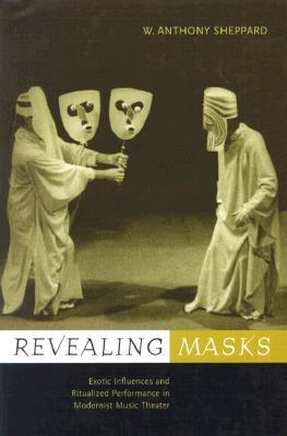 Revealing Masks: Exotic Influences and Ritualized Performance in Modernist Music Theater