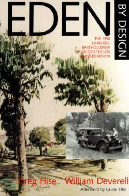 Eden by Design: The 1930 Olmsted-Bartholomew Plan for Los Angeles Region