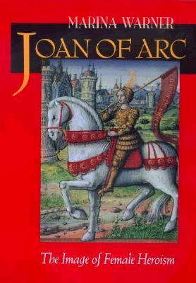 Joan of Arc: The Image of Female Heroism