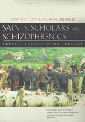 Saints, Scholars, and Schizophrenics: Mental Illness in Rural Ireland, Twentieth Anniversary Edition, Updated and Expanded