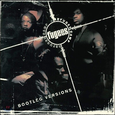 Fugees — Refugee Camp (Bootleg Versions) 앨범 커버