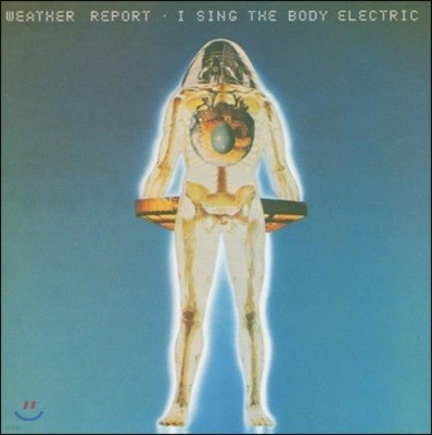 Weather Report ( Ʈ) - I Sing The Body Electric