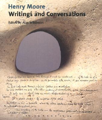 Henry Moore: Writings and Conversations