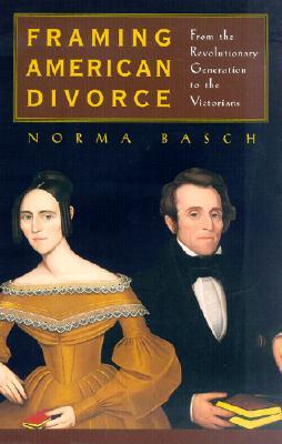 Framing American Divorce: From the Revolutionary Generation to the Victorians