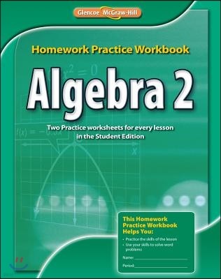 Glencoe Math 2012 Algebra 2 : Homework Practice Workbook