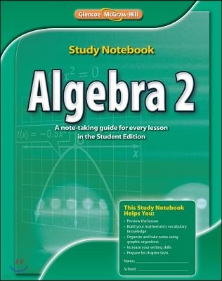 Glencoe Math 2012 Algebra 2 : Study Notebook