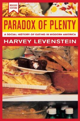 Paradox of Plenty: A Social History of Eating in Modern America Volume 8