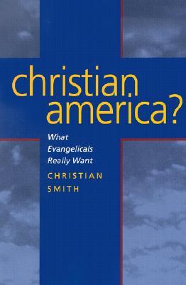 Christian America?: What Evangelicals Really Want